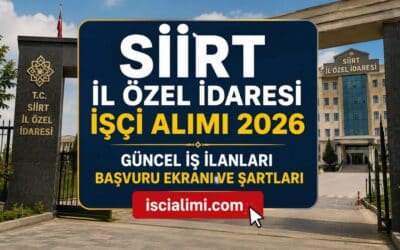 Siirt İl Özel İdaresi İşçi Alımı 2026 – Güncel İş İlanları Başvuru Ekranı ve Şartları