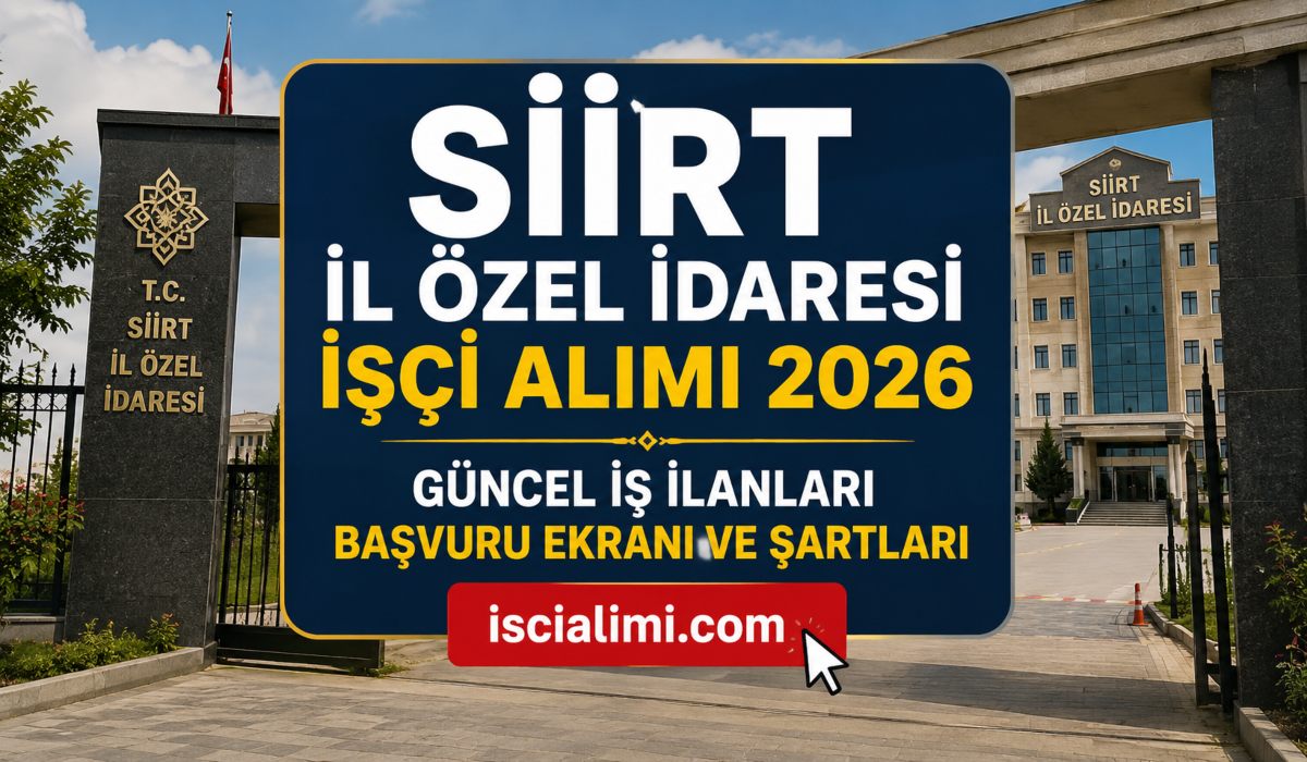 Siirt İl Özel İdaresi İşçi Alımı 2026 – Güncel İş İlanları Başvuru Ekranı ve Şartları