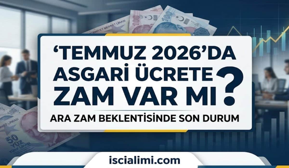 Temmuz 2026’da Asgari Ücrete Zam Var mı? Ara Zam Beklentisinde Son Durum