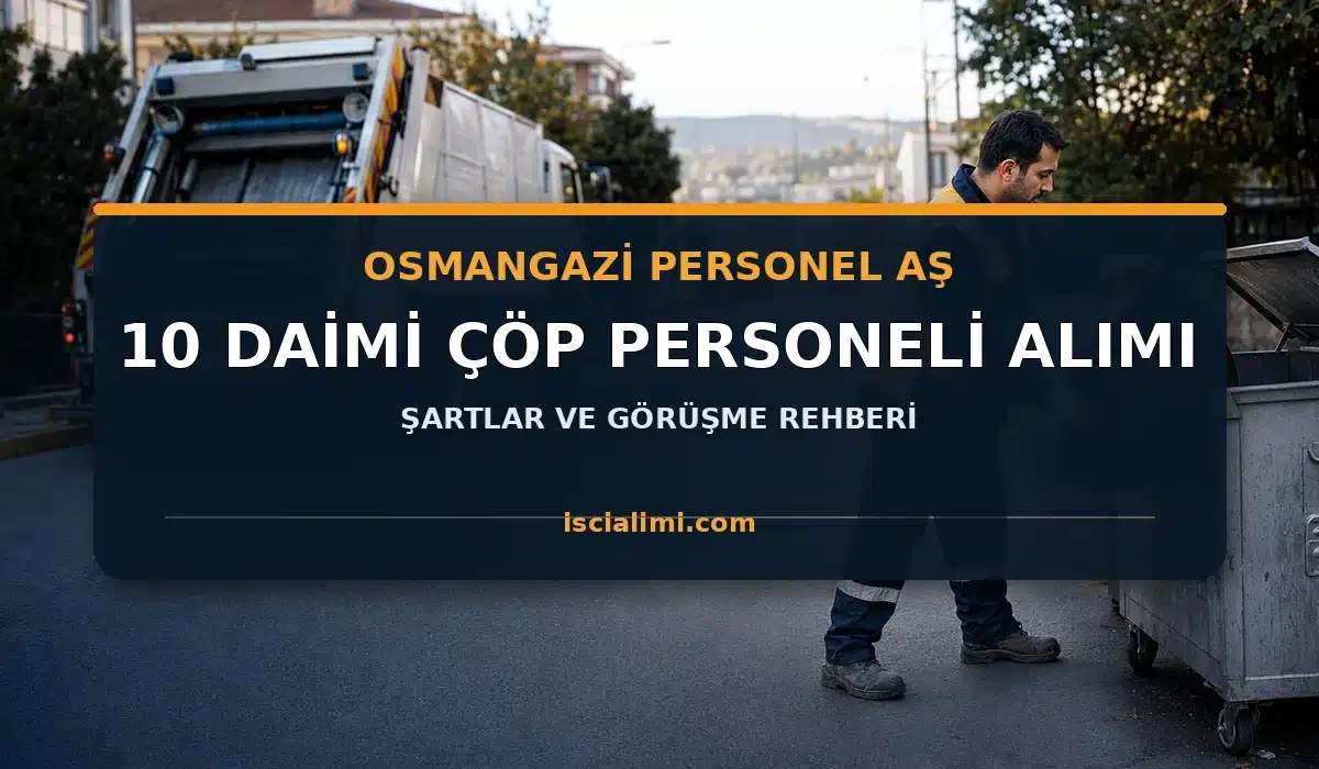 Osmangazi Belediyesi Personel AŞ Çöp Personeli Alımı 2026: 10 Daimi İşçi İçin Şartlar ve Görüşme Rehberi