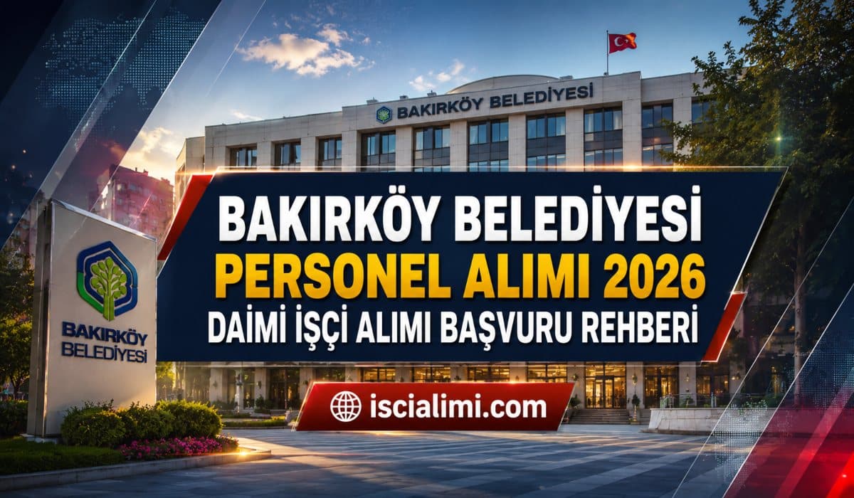 Bakırköy Belediyesi Personel Alımı 2026: 52 Daimi İşçi Alımı Başvuru Rehberi