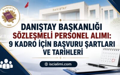 Danıştay Başkanlığı Sözleşmeli Personel Alımı 2026: 9 Kadro İçin Başvuru Şartları ve Tarihleri