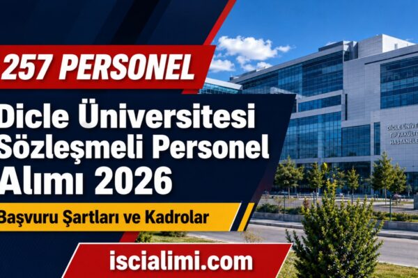 Dicle Üniversitesi 257 Sözleşmeli Personel Alımı 2026: KPSS 55 Puanla Başvuru Şartları ve Kadrolar