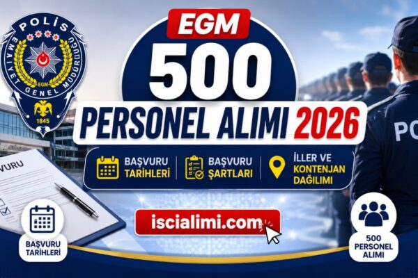 Emniyet Genel Müdürlüğü (EGM) 500 Personel Alımı 2026: Başvuru Şartları, Tarihleri, İller ve Kontenjan Dağılımı