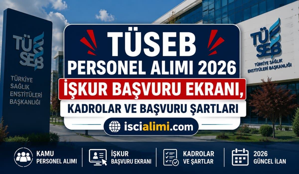 TÜSEB Personel Alımı 2026: İŞKUR Başvuru Ekranı, Kadrolar ve Başvuru Şartları