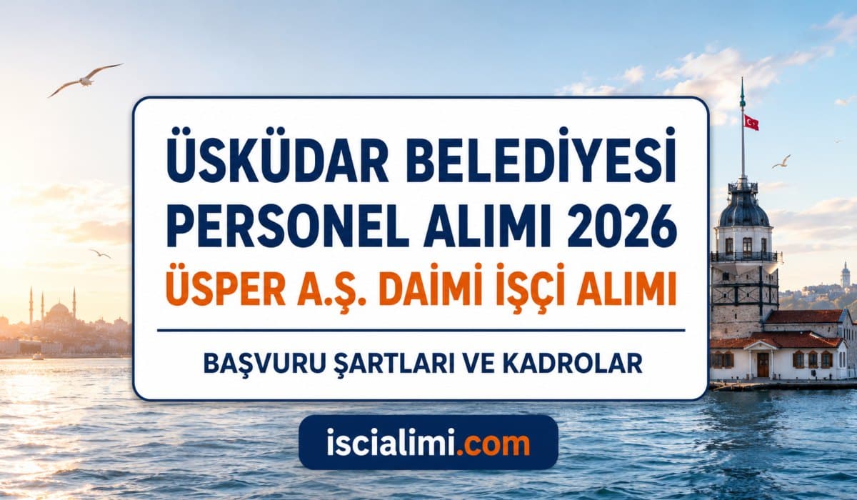 Üsküdar Belediyesi Personel Alımı 2026: ÜSPER A.Ş. 38 Daimi İşçi Alımı Başvuru Şartları ve Kadrolar