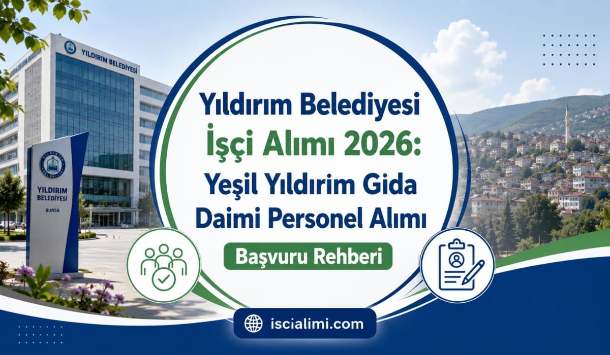 Yıldırım Belediyesi İşçi Alımı 2026: Yeşil Yıldırım Gıda 30 Daimi Personel Alımı Başvuru Rehberi
