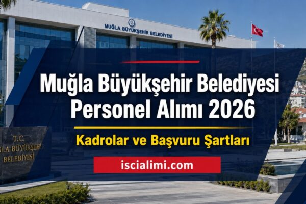 Muğla Büyükşehir Belediyesi Personel Alımı 2026 İlanı: Güncel İş İlanları ve Başvuru Şartları
