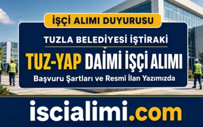 Tuzla Belediyesi İştiraki TUZ-YAP 105 Daimi İşçi Alımı 2026: Başvuru Şartları ve Belgeler