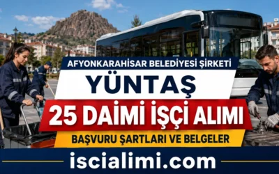 Afyonkarahisar Belediyesi YÜNTAŞ 25 Daimi İşçi Alımı 2026: Başvuru Şartları ve Belgeler