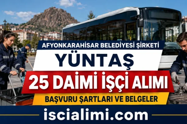 Afyonkarahisar Belediyesi YÜNTAŞ 25 Daimi İşçi Alımı 2026: Başvuru Şartları ve Belgeler