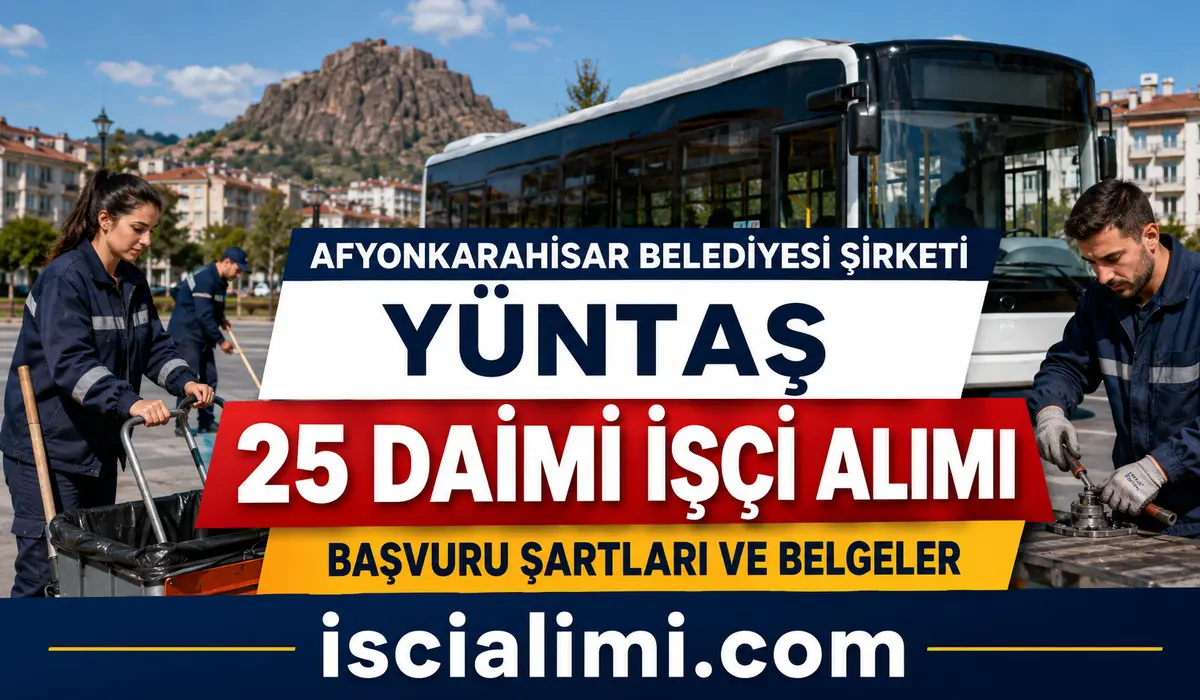Afyonkarahisar Belediyesi YÜNTAŞ 25 Daimi İşçi Alımı 2026: Başvuru Şartları ve Belgeler