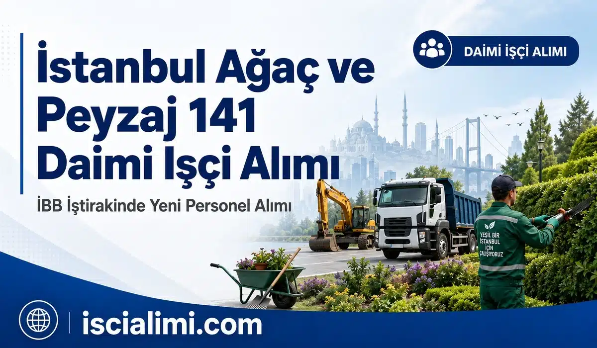 İstanbul Ağaç ve Peyzaj 141 Daimi İşçi Alımı 2026: Kadrolar, Şartlar ve İBB Kariyer İş Başvurusu