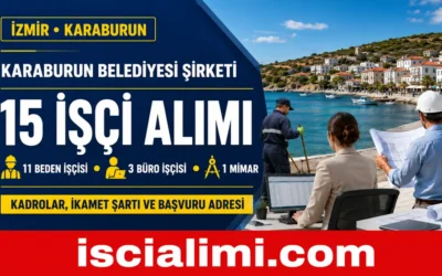 Karaburun Belediyesi 15 İşçi Alımı 2026: Kadrolar, İkamet Şartı ve Başvuru Adresi