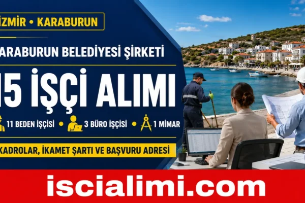 Karaburun Belediyesi 15 İşçi Alımı 2026: Kadrolar, İkamet Şartı ve Başvuru Adresi