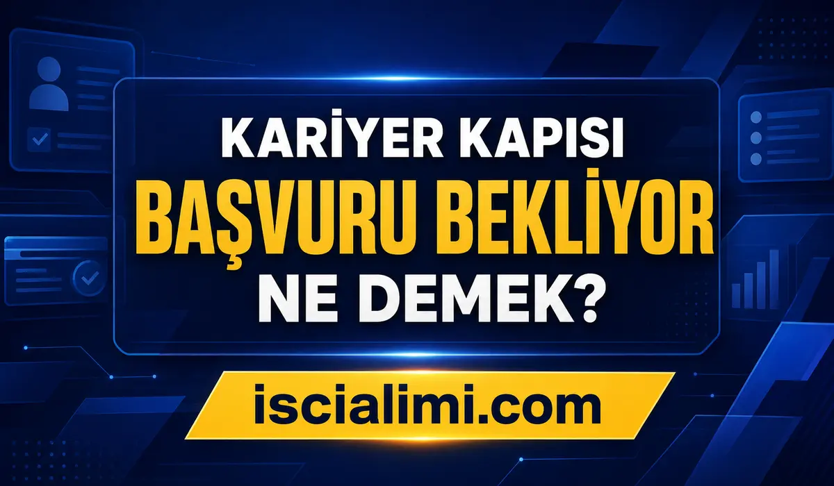 Kariyer Kapısı Başvuru Bekliyor Ne Demek? Başvuru Durumları ve Sonuç Sorgulama Rehberi