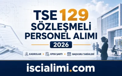 TSE 129 Sözleşmeli Personel Alımı 2026: Kadrolar, KPSS Şartı ve Başvuru Rehberi