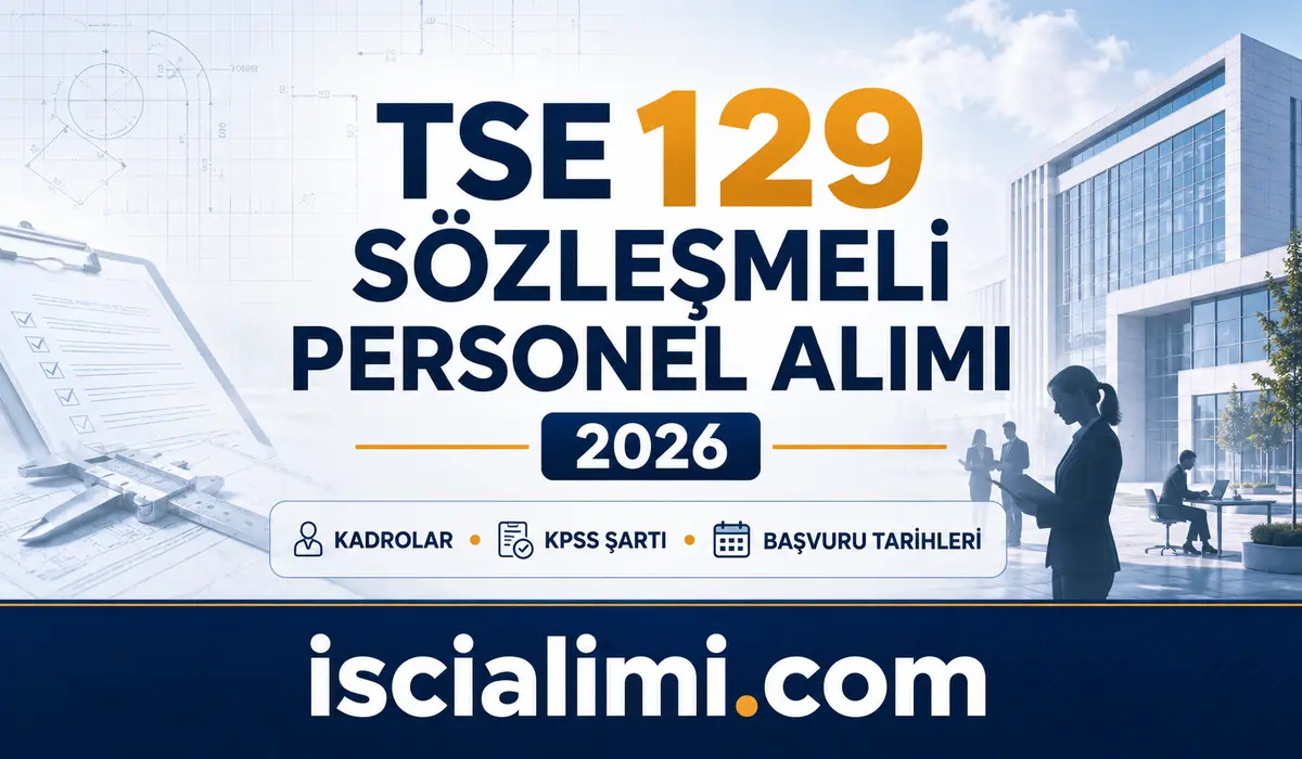 TSE 129 Sözleşmeli Personel Alımı 2026: Kadrolar, KPSS Şartı ve Başvuru Rehberi